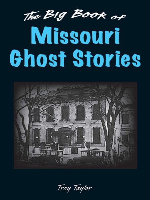 Title details for Big Book of Missouri Ghost Stories by Troy Taylor - Available